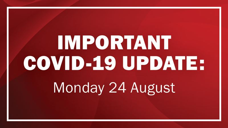 COVID-19 response: Monday 24 August